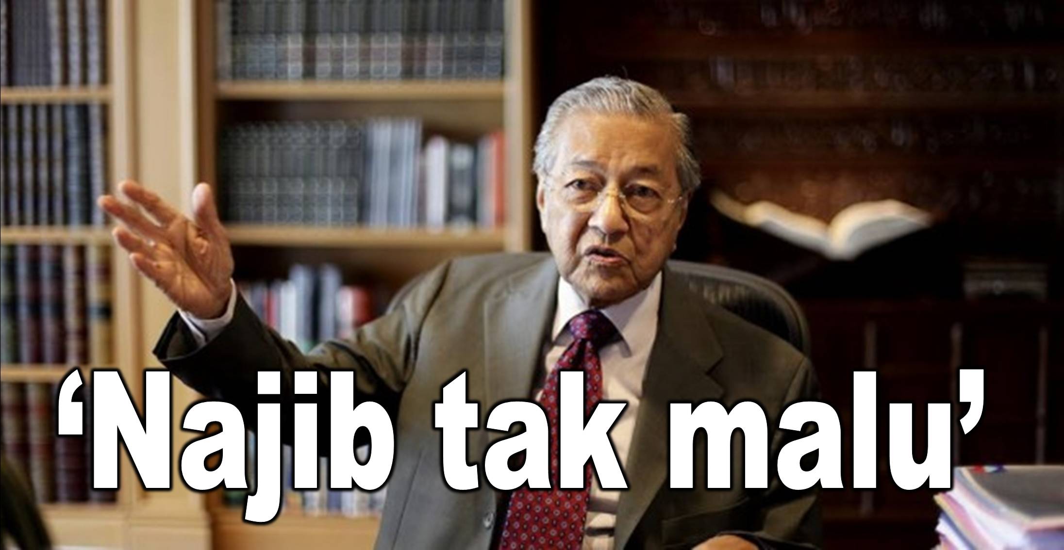 ‘Najib tak malu’