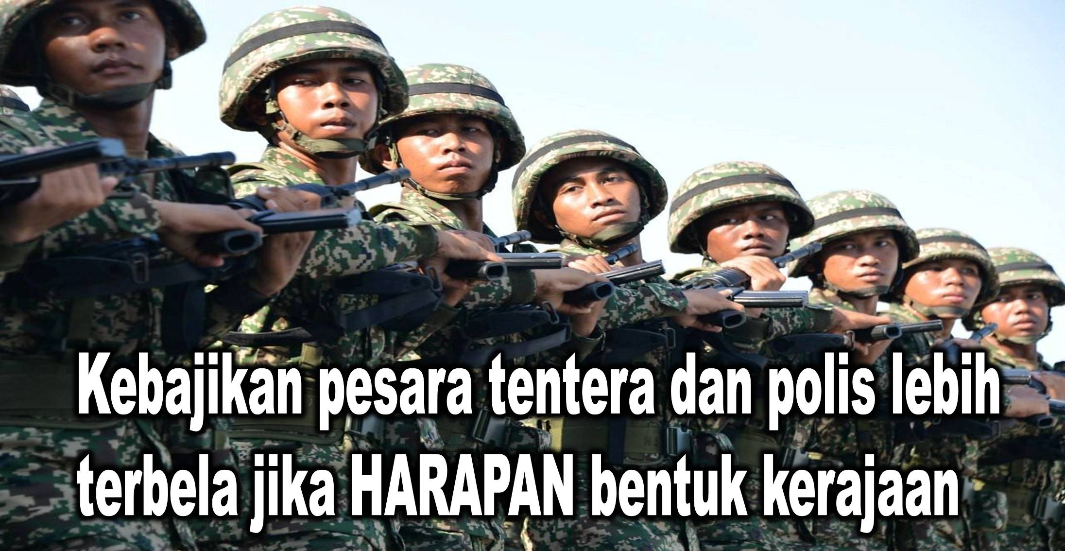 Kebajikan pesara tentera dan polis lebih terbela jika HARAPAN bentuk kerajaan