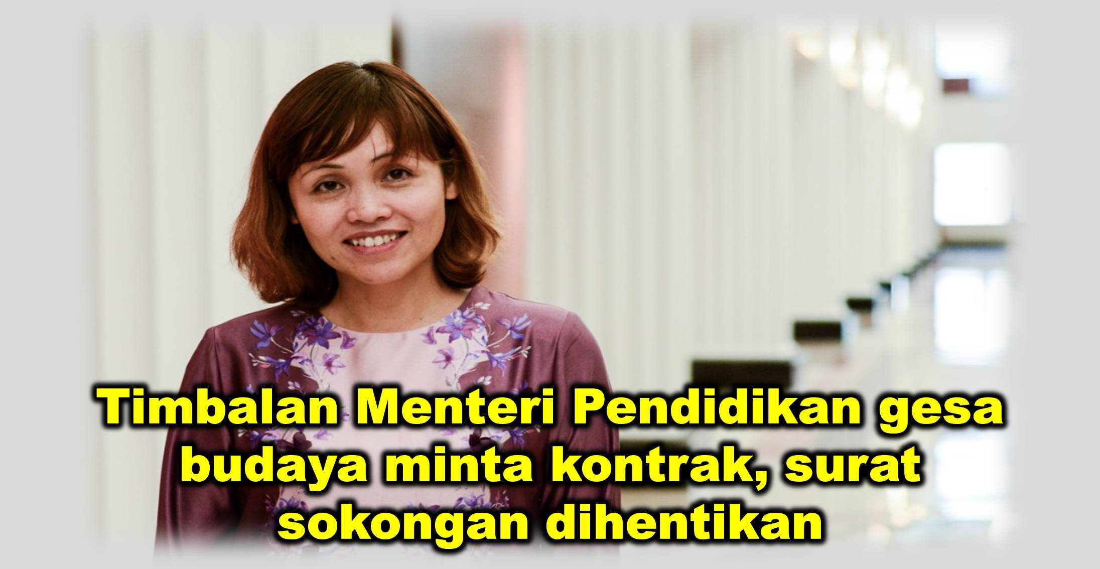 Timbalan Menteri Pendidikan gesa budaya minta kontrak, surat sokongan dihentikan