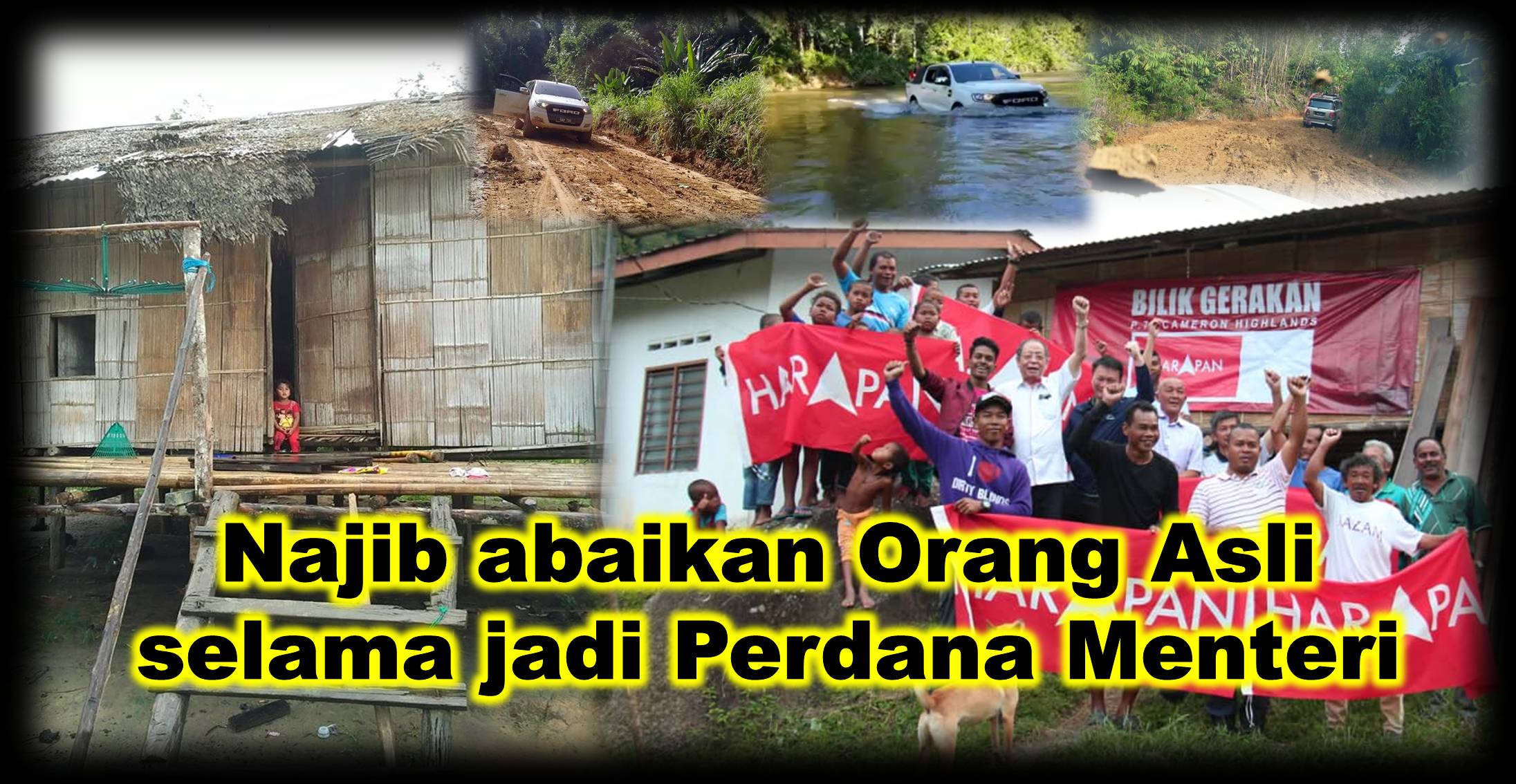 Najib abaikan Orang Asli selama jadi Perdana Menteri