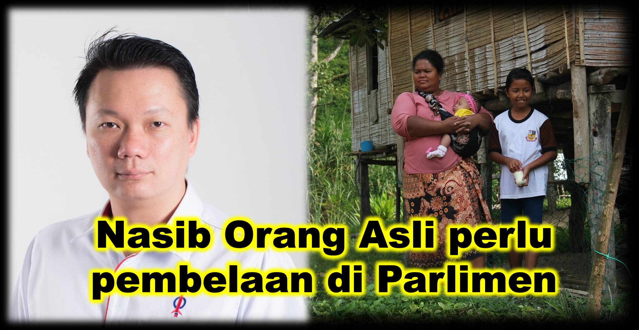 Nasib Orang Asli perlu pembelaan di Parlimen