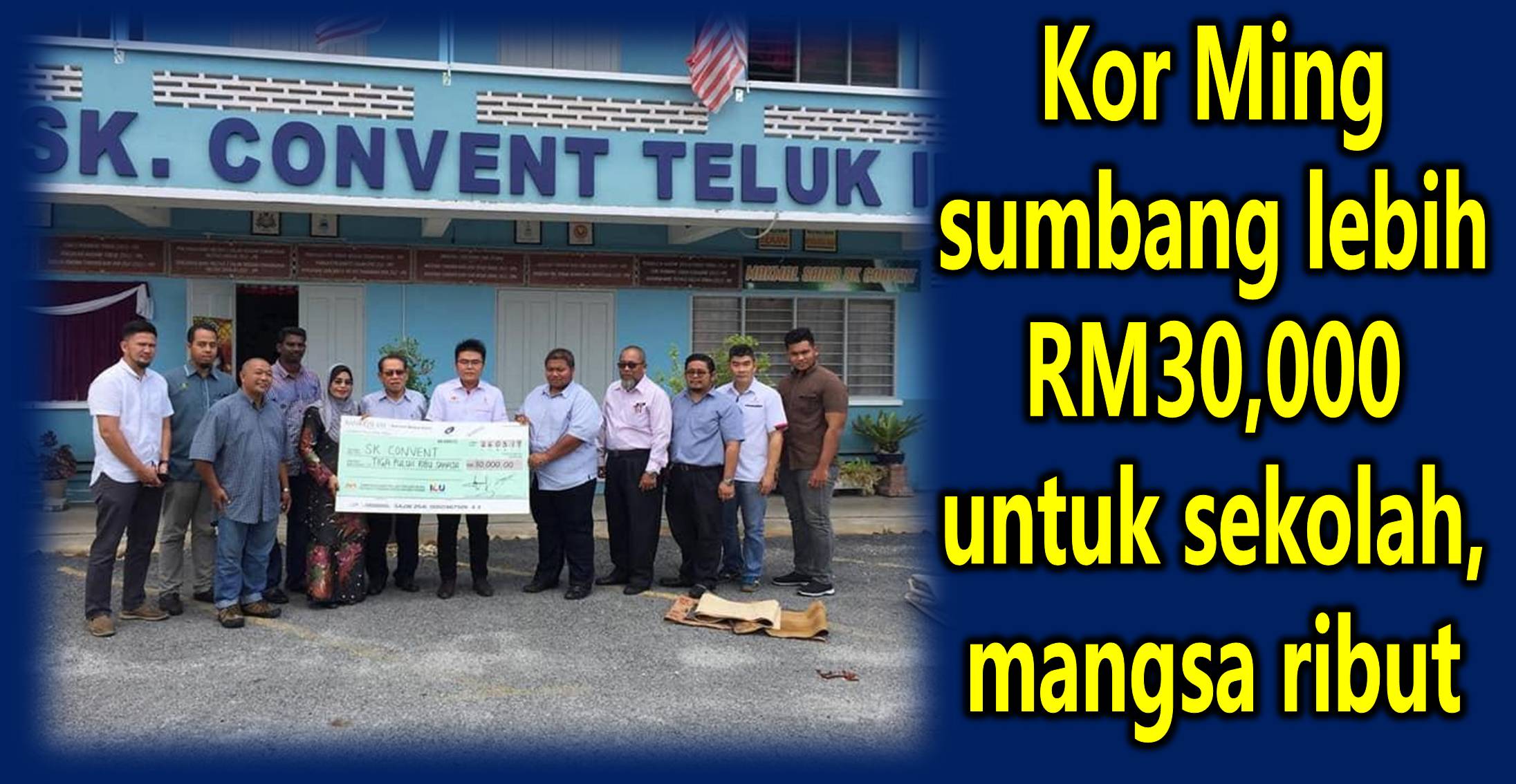 Kor Ming sumbang lebih RM30,000 untuk sekolah, mangsa ribut