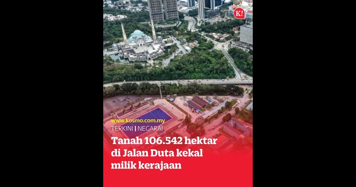 Tanah 106.542 hektar di Jalan Duta kekal milik kerajaan