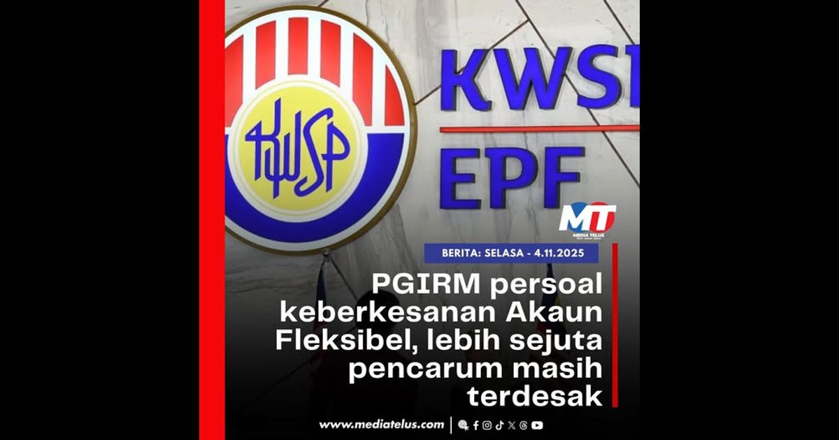 PGIRM persoal keberkesanan Akaun Fleksibel, lebih sejuta pencarum masih terdesak