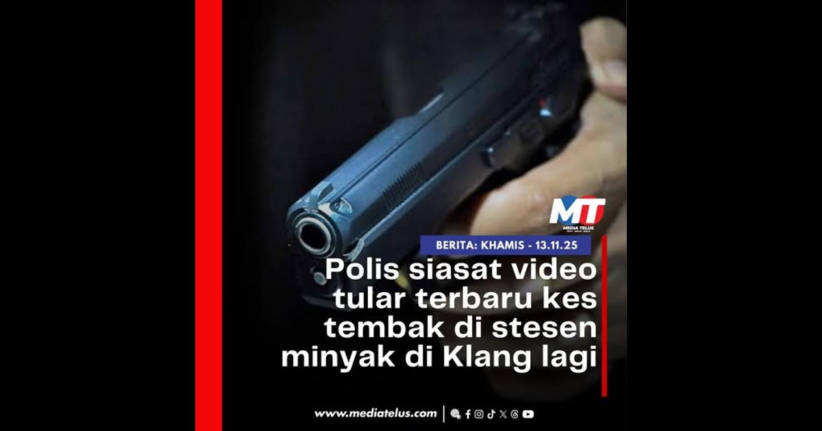 Polis siasattular terbaru kes tembak di stesen minyak di Klang lagi
