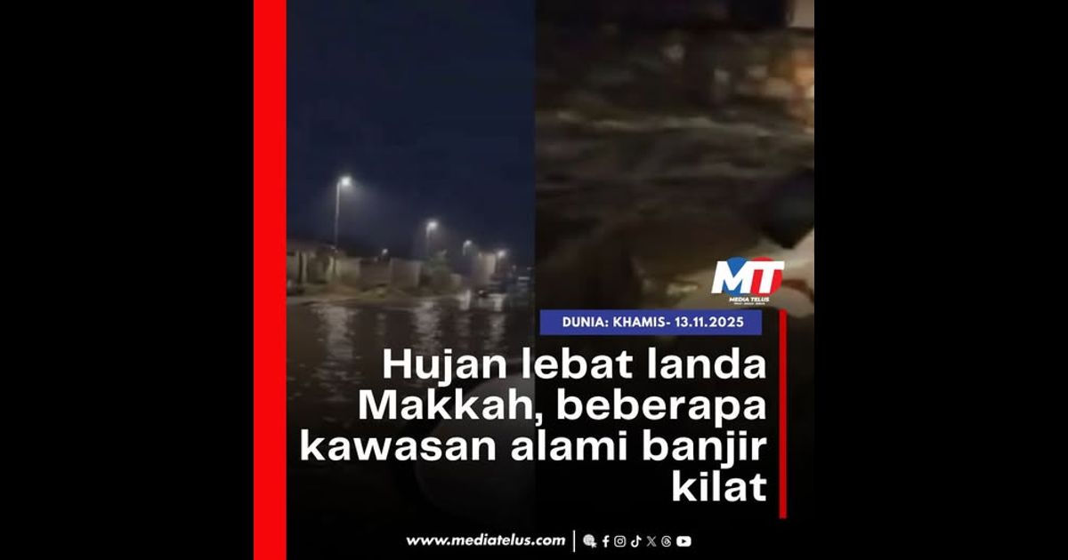 Hujan lebat landa Makkah, beberapa kawasan alami banjir kilat