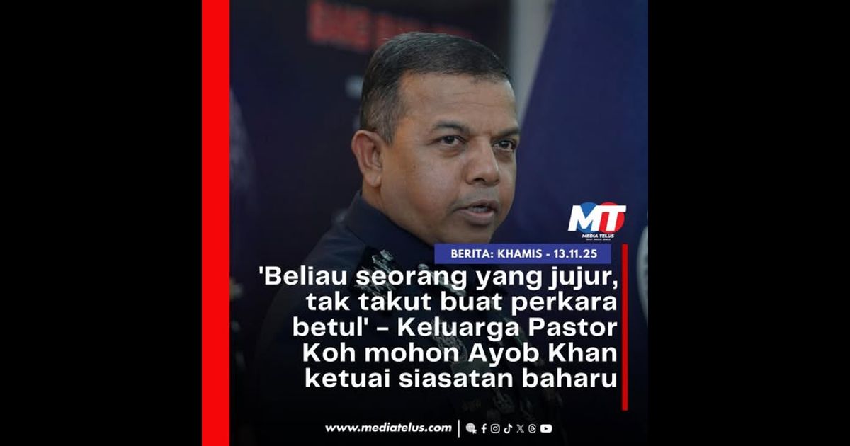 ‘Beliau seorang yang jujur, tak takut buat perkara betul’ – Keluarga Pastor Koh mohon Ayob Khan ketuai siasatan baharu