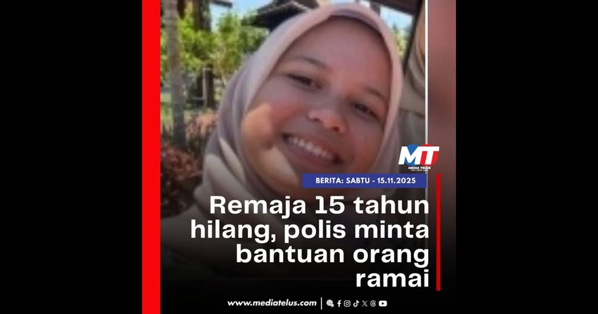 Remaja 15 tahun hilang, polis minta bantuan orang ramai