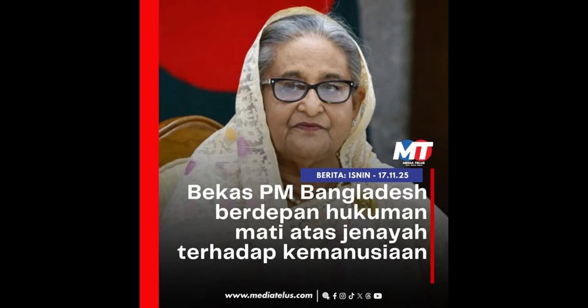 Bekas PM Bangladesh berdepan hukuman mati atas jenayah terhadap kemanusiaan