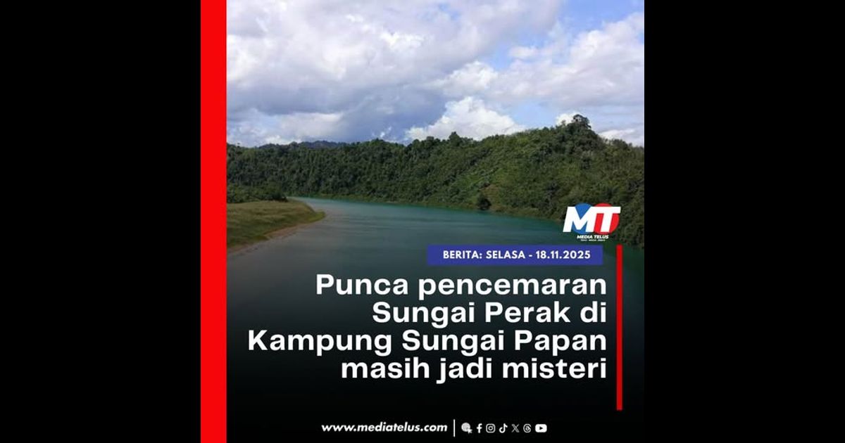 Sumber pencemaran Sungai Perak di Kampung Sungai Papan masih belum dikenal pasti