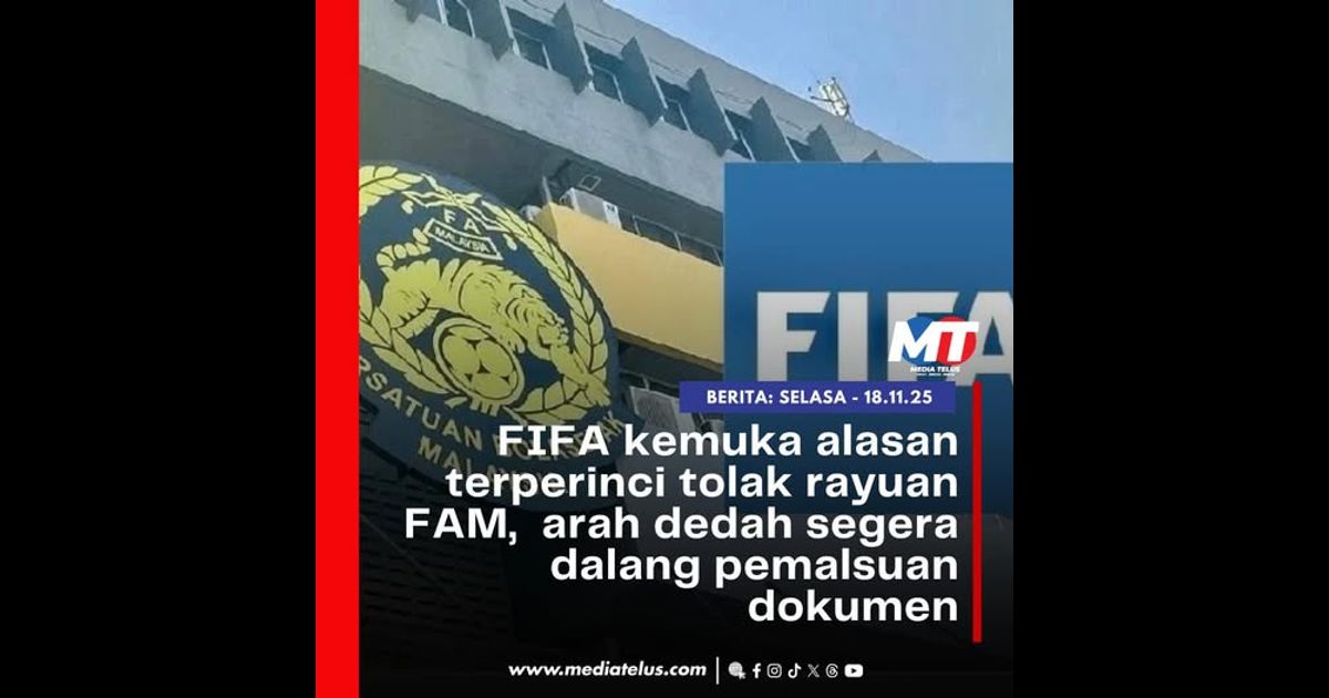 FIFA kemuka alasan terperinci tolak rayuan FAM, arah dedah segera dalang pemalsuan dokumen