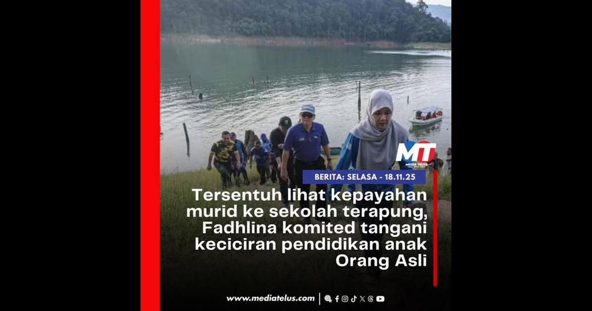 Tersentuh lihat kepayahan murid ke sekolah terapung, Fadhlina komited tangani keciciran pendidikan anak Orang Asli