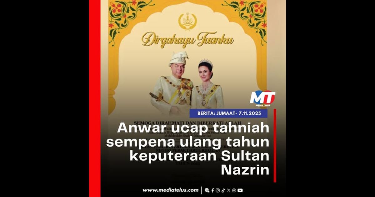 Anwar ucap tahniah sempena ulang tahun keputeraan Sultan Nazrin