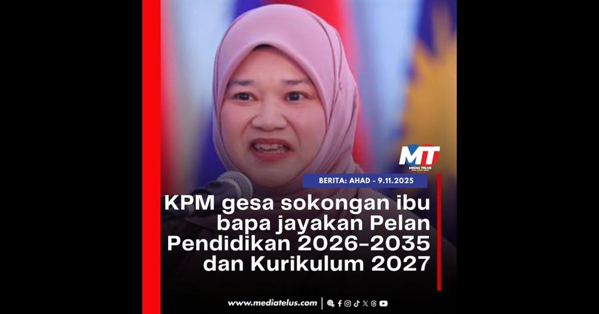 KPM gesa sokongan ibu bapa jayakan Pelan Pendidikan 2026-2035 dan Kurikulum 2027
