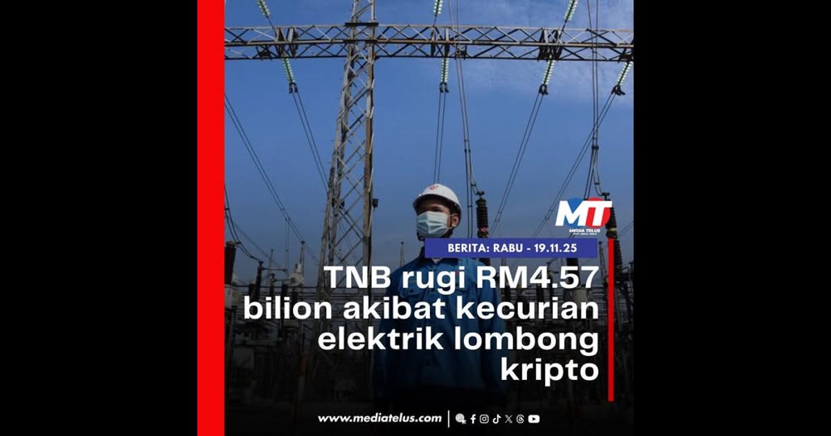 TNB rugi RM4.57 bilion akibat kecurian elektrik lombong kripto