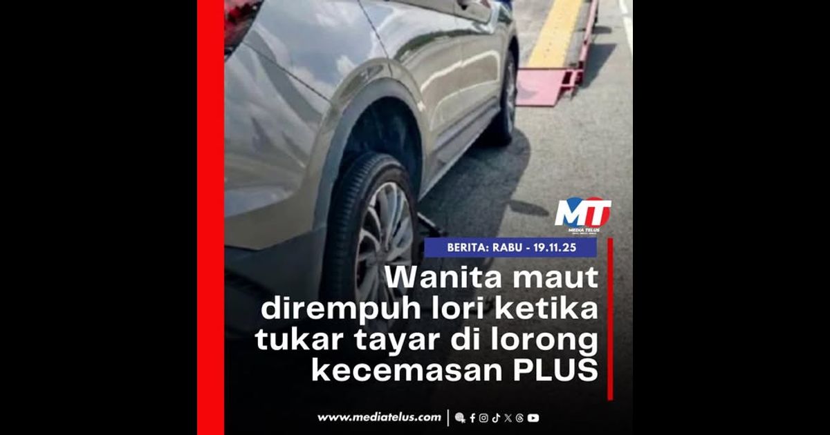 Wanita maut dirempuh lori ketika tukar tayar di lorong kecemasan PLUS
