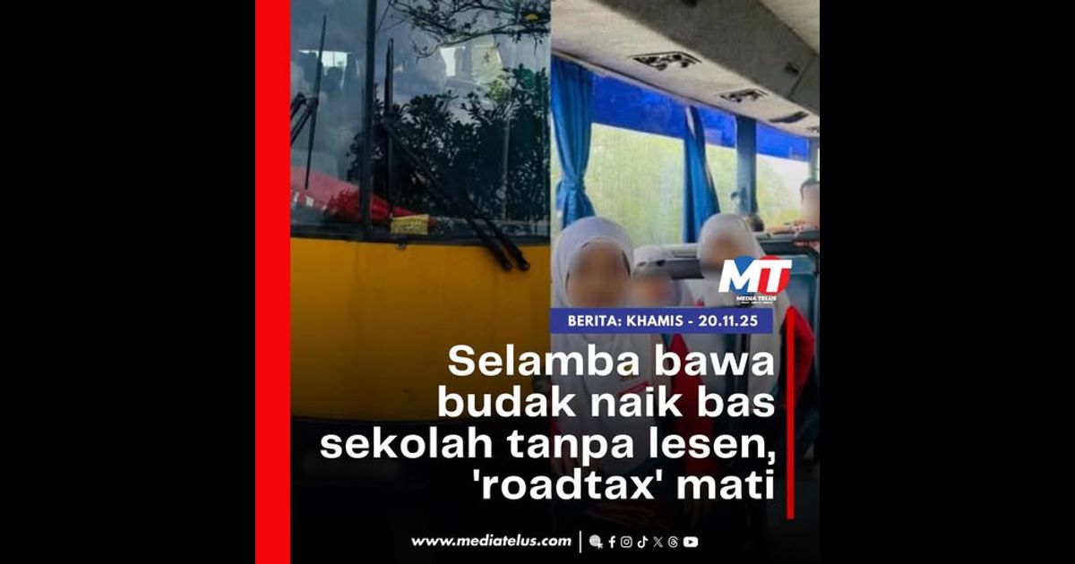 Selamba bawa budak naik bas sekolah tanpa lesen, ‘roadtax’ mati