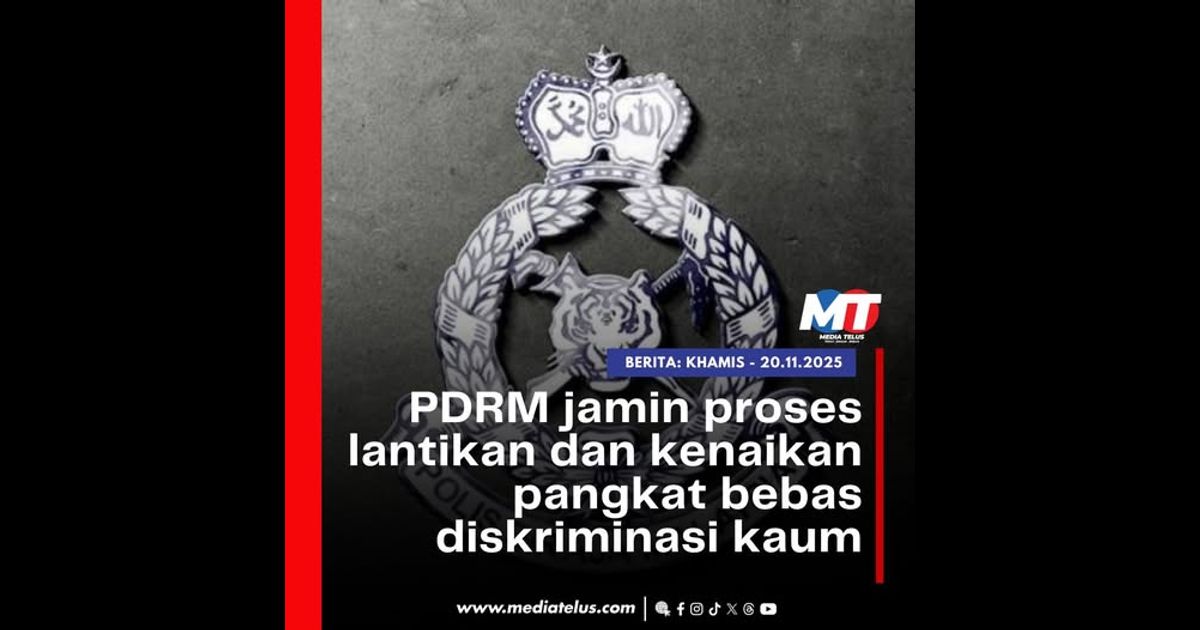 PDRM jamin proses lantikan dan kenaikan pangkat bebas diskriminasi kaum