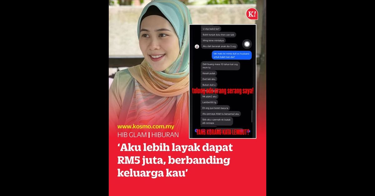 ‘Aku lebih layak dapat RM5 juta, berbanding keluarga kau’