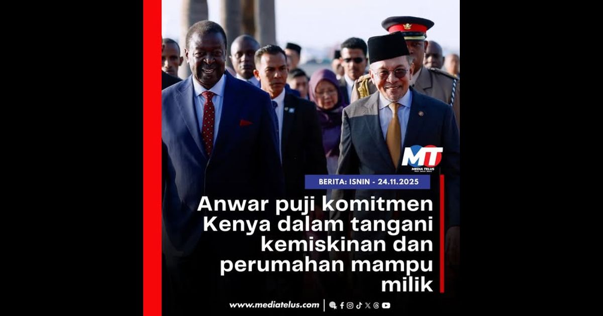 Anwar puji komitmen Kenya dalam tangani kemiskinan dan perumahan mampu milik