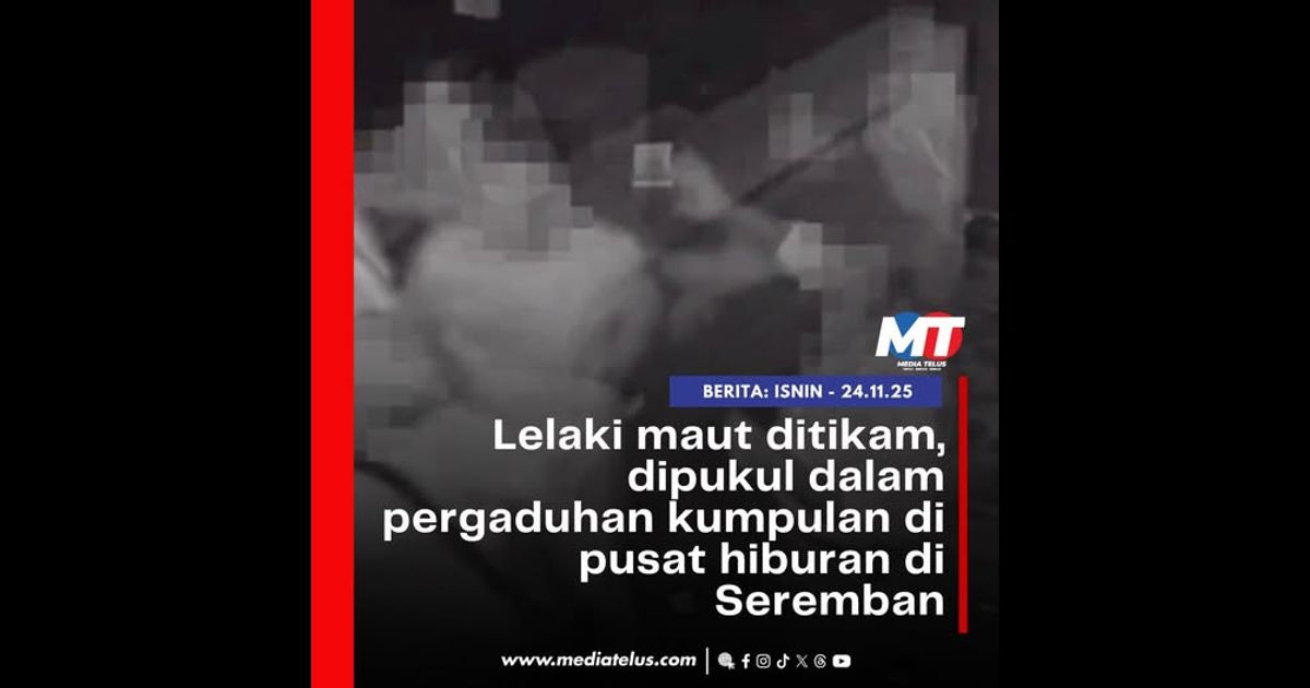 Lelaki maut ditikam, dipukul dalam pergaduhan kumpulan di pusat hiburan di Seremban