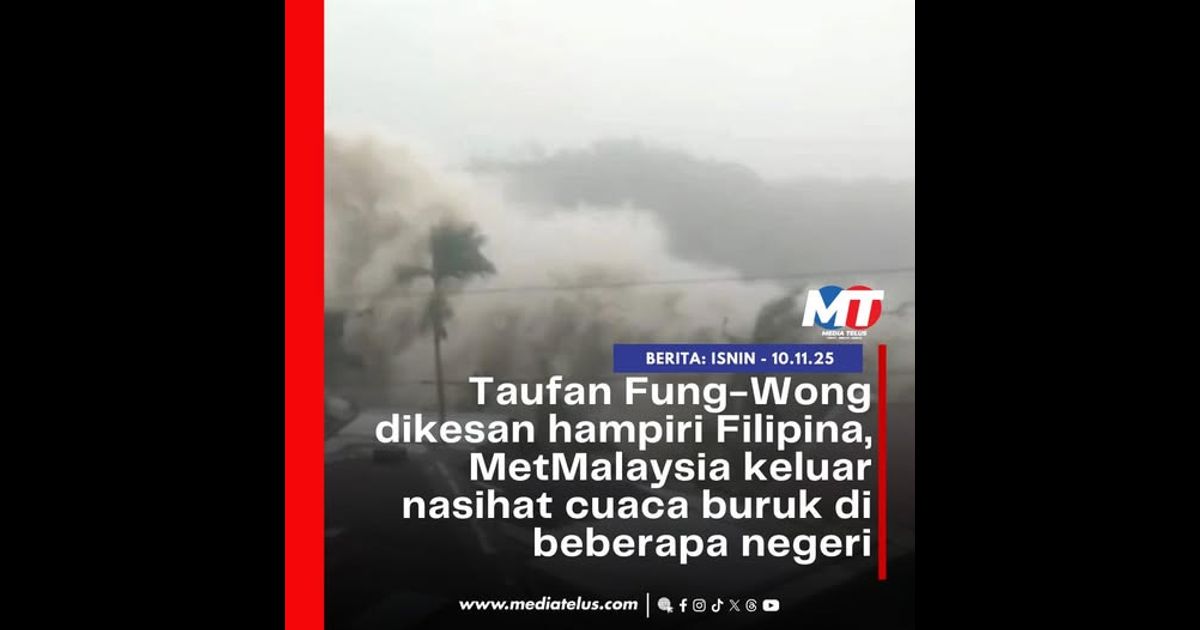 Taufan Fung-Wong dikesan hampiri Filipina, MetMalaysia keluar nasihat cuaca buruk di beberapa negeri