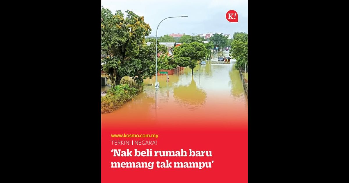 Banjir: ‘Nak beli rumah baru memang tak mampu’