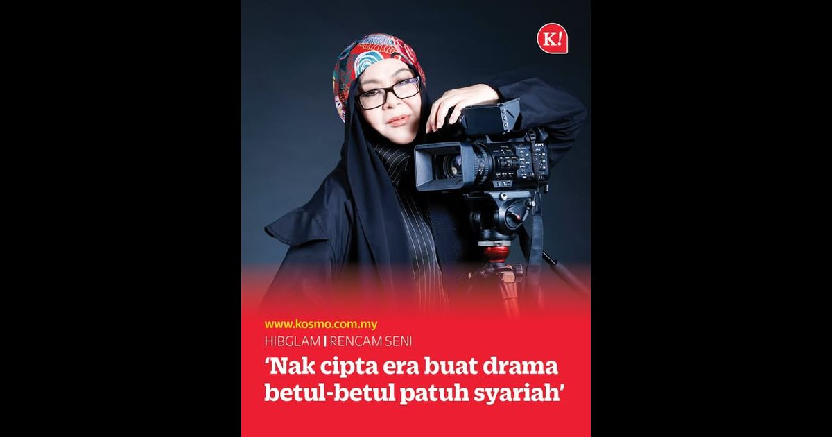 ‘Nak cipta era buat drama betul-betul patuh syariah’