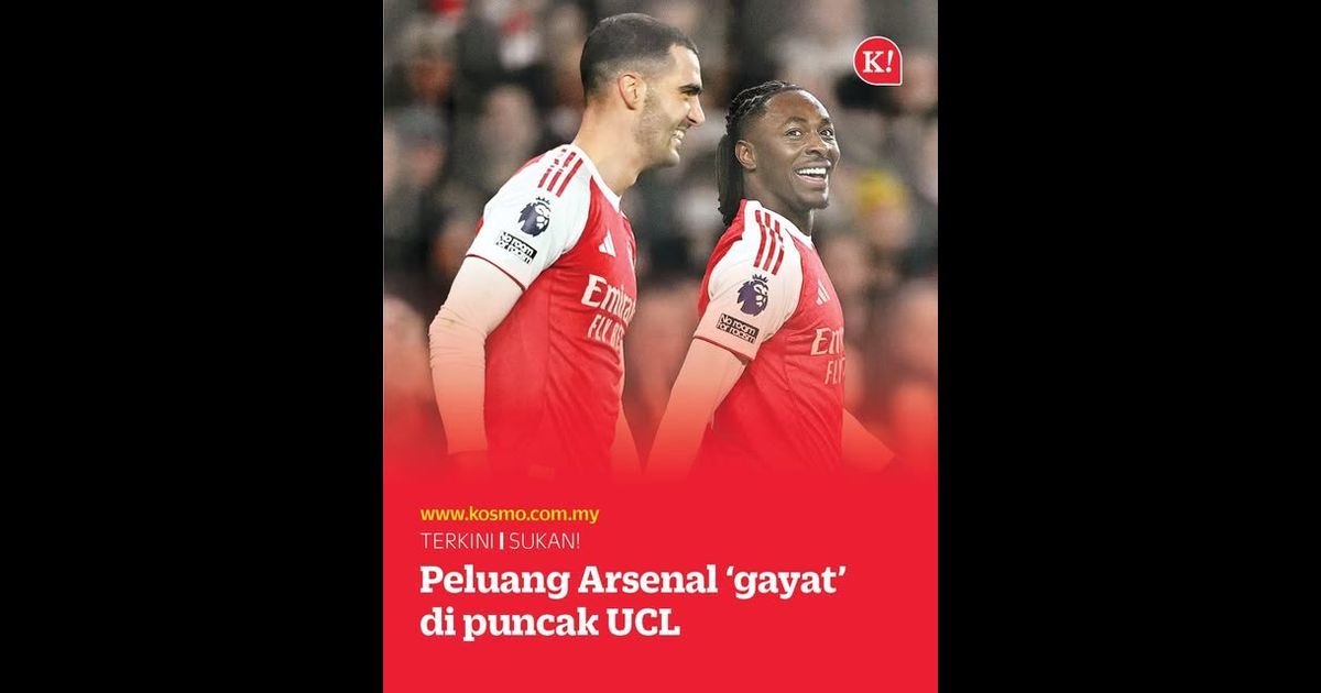 Peluang Arsenal ‘gayat’ di puncak UCL
