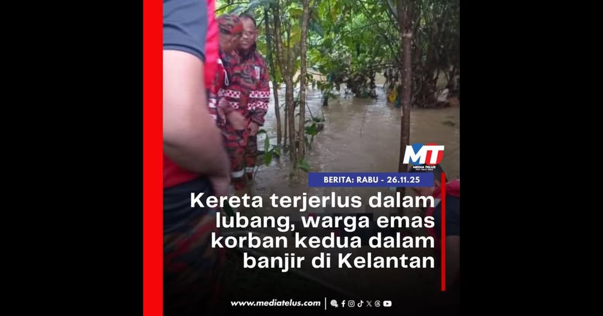 Kereta terjerlus dalam lubang, warga emas korban kedua dalam banjir di Kelantan