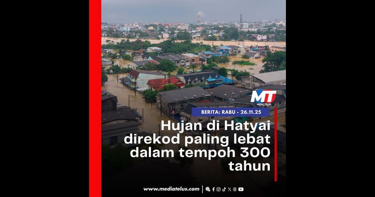 Hujan di Hatyai direkod paling lebat dalam tempoh 300 tahun