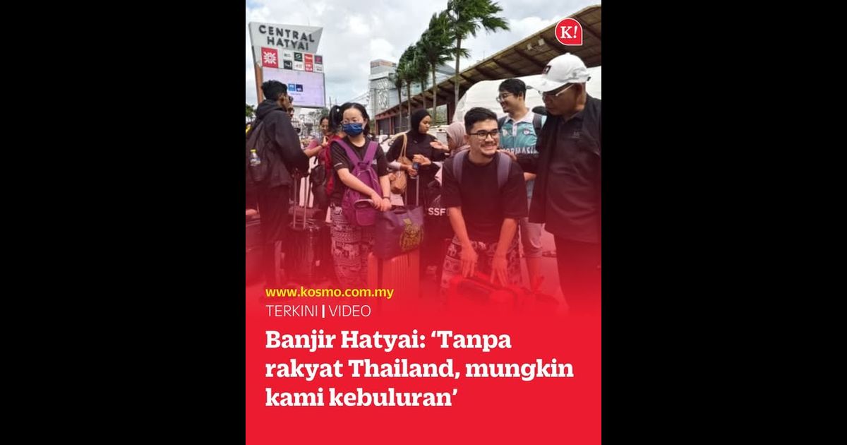 Banjir Hatyai: ‘Tanpa rakyat Thailand, mungkin kami kebuluran’