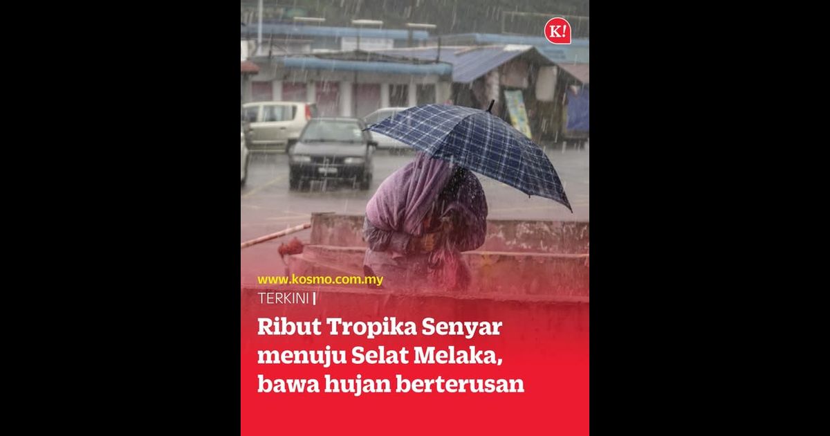 Ribut Tropika Senyar menuju Selat Melaka, bawa hujan berterusan