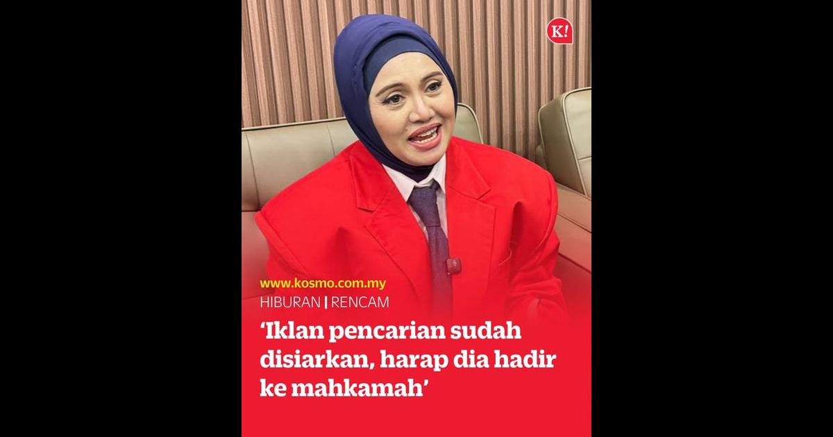 ‘Iklan pencarian sudah disiarkan, harap dia hadir ke mahkamah’
