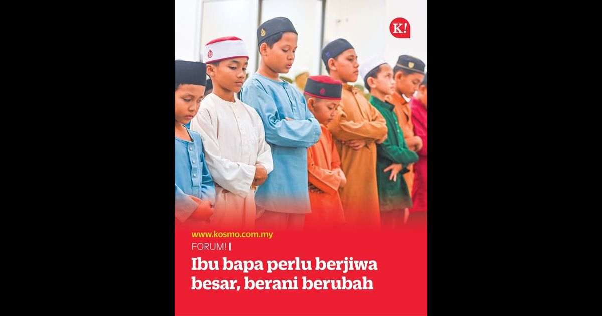 Ibu bapa perlu berjiwa besar, berani berubah