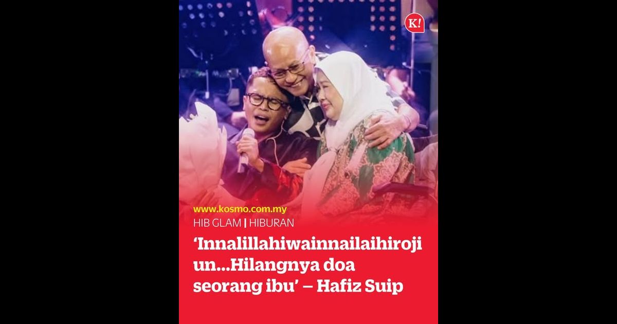 ‘Innalillahiwainnailaihirojiun…Hilangnya doa seorang ibu’ – Hafiz Suip