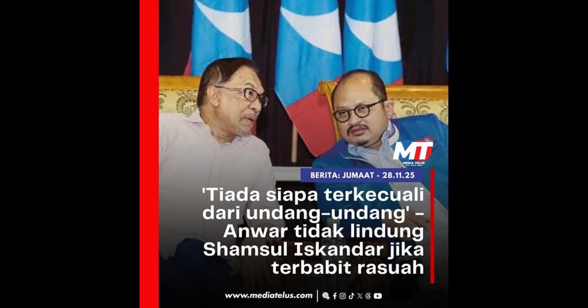 ‘Tiada siapa terkecuali dari undang-undang’ – Anwar tidak lindung Shamsul Iskandar jika terbabit rasuah