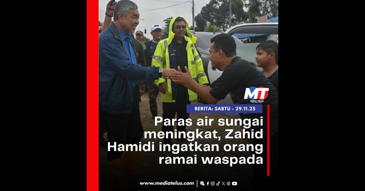 Paras air sungai meningkat, Zahid Hamidi ingatkan orang ramai waspada