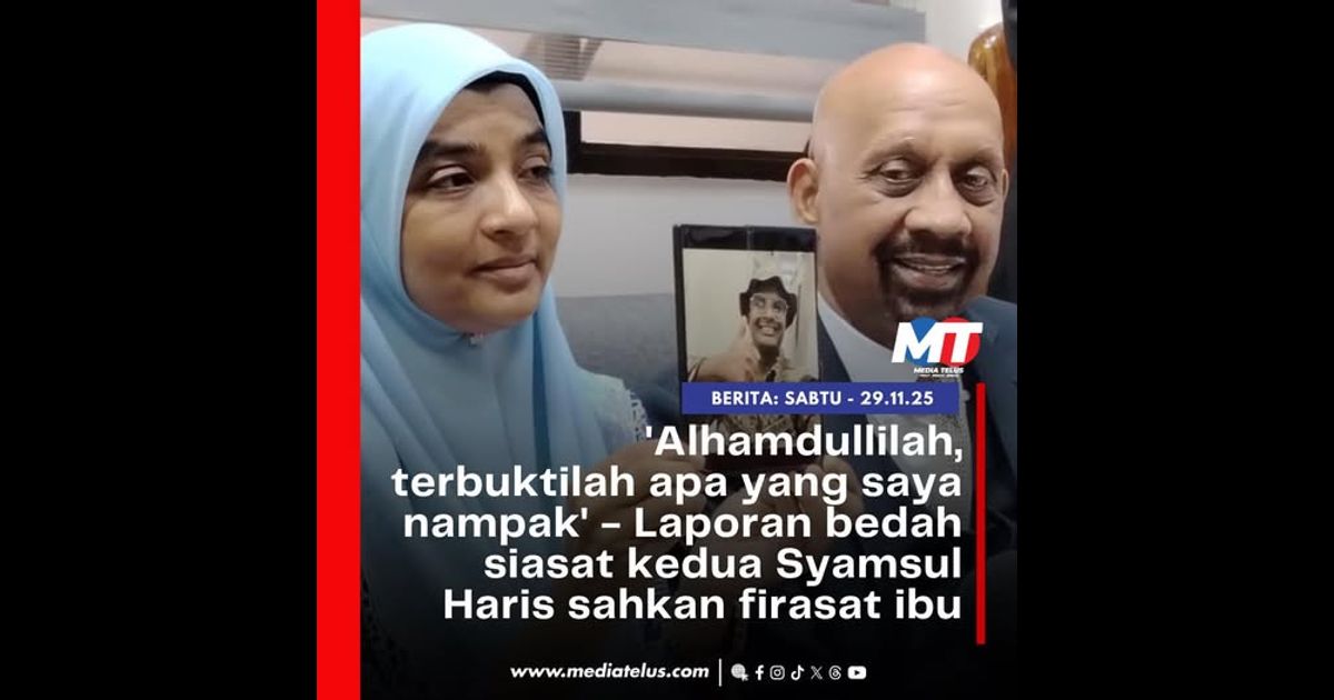 ‘Alhamdullilah, terbuktilah apa yang saya nampak’ – Laporan bedah siasat kedua Syamsul Haris sahkan firasat ibu