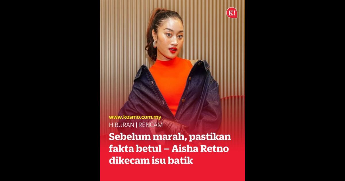 Sebelum marah, pastikan fakta betul – Aisha Retno dikecam isu batik