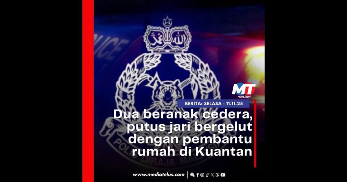 Dua beranak cedera, putus jari bergelut dengan pembantu rumah di Kuantan