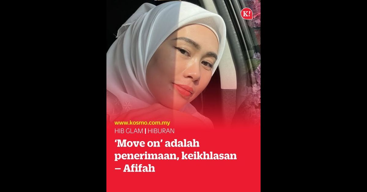 ‘Move on’ adalah penerimaan, keikhlasan – Afifah