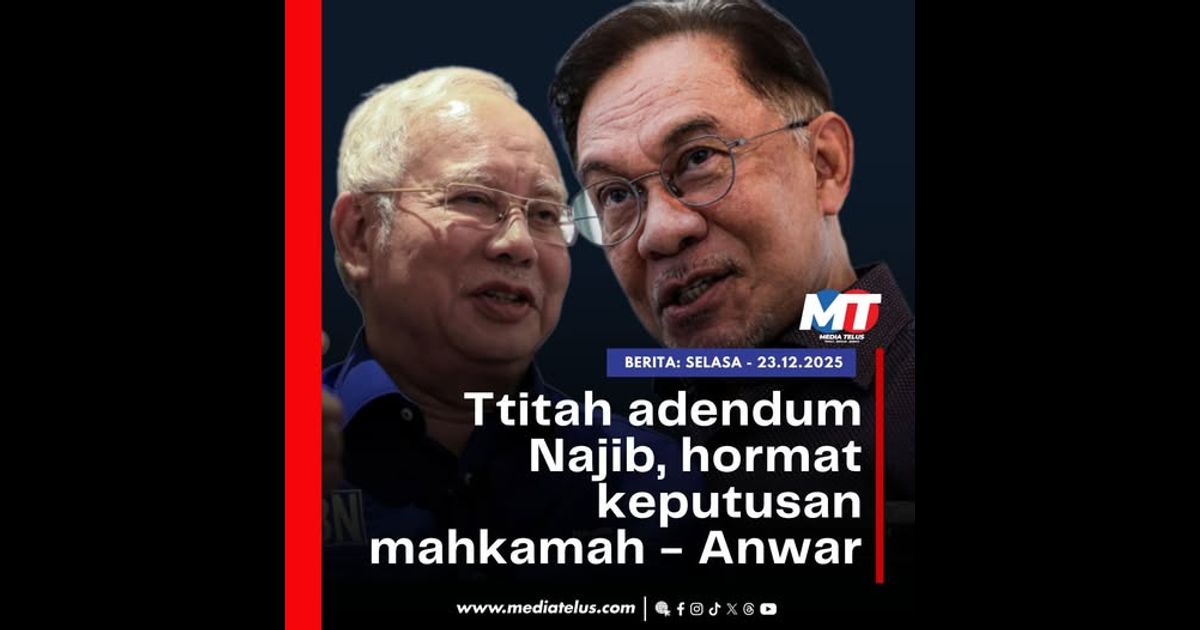 Ttitah adendum Najib, hormat keputusan mahkamah – Anwar