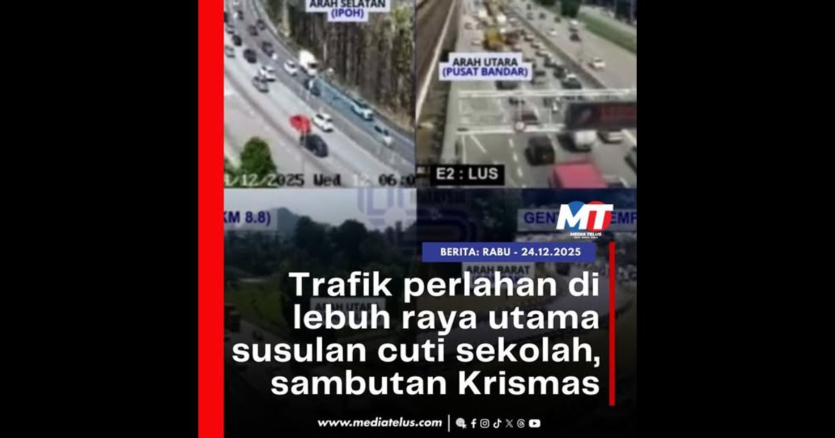 Trafik perlahan di lebuh raya utama susulan cuti sekolah, sambutan Krismas