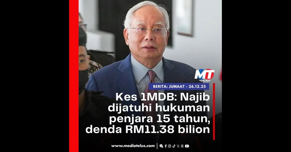 Kes 1MDB: Najib dijatuhi hukuman penjara 15 tahun, denda RM11.38 bilion