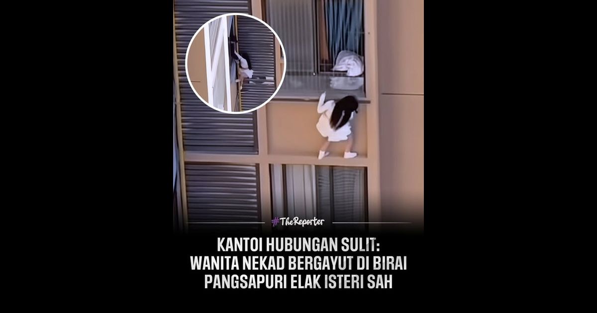 Satu rakaman video tular dari Guangdong, China memaparkan detik cemas seorang wanita dipercayai kekasih gelap nyaris maut apabila terpaksa berpaut pada belebas tingkap di tingkat 10.