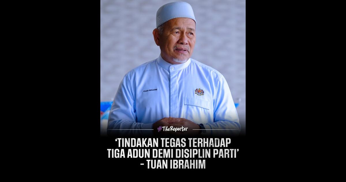 ‘Tindakan tegas terhadap tiga ADUN demi disiplin parti’ – Tuan Ibrahim