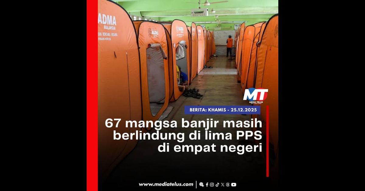 67 mangsa banjir masih berlindung di lima PPS di empat negeri
