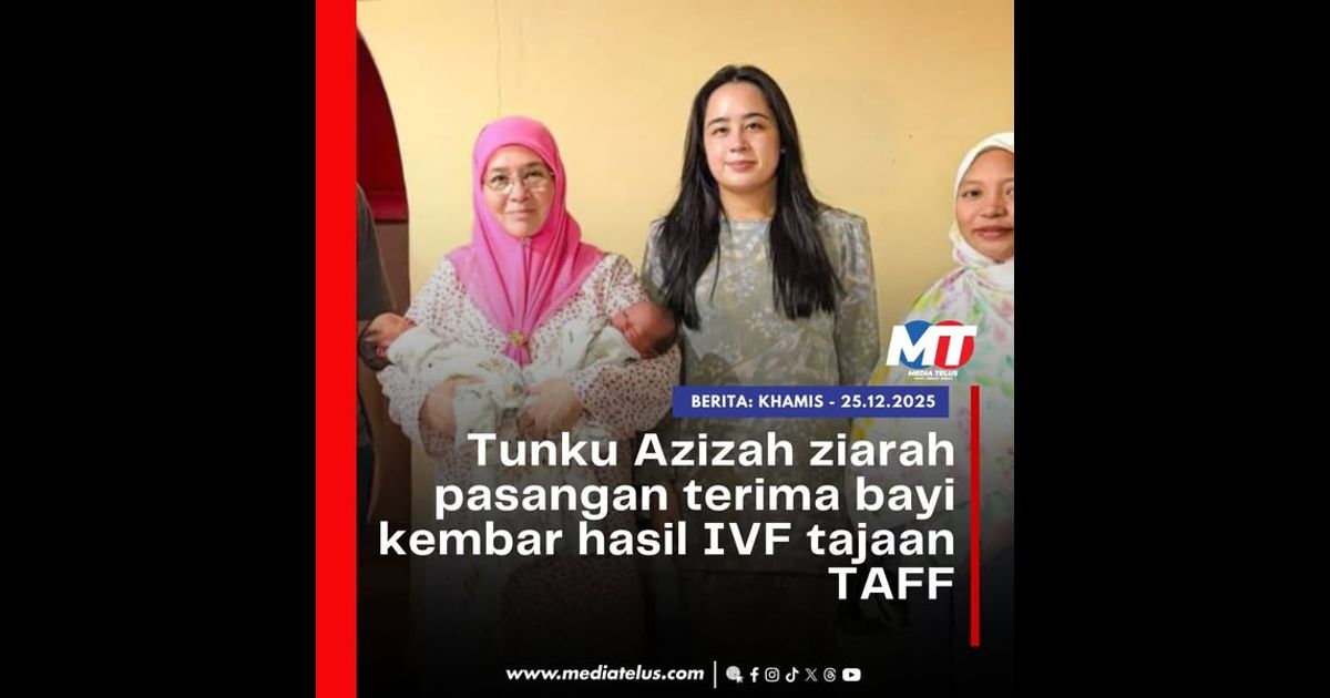 Tunku Azizah ziarah pasangan terima bayi kembar hasil IVF tajaan TAFF