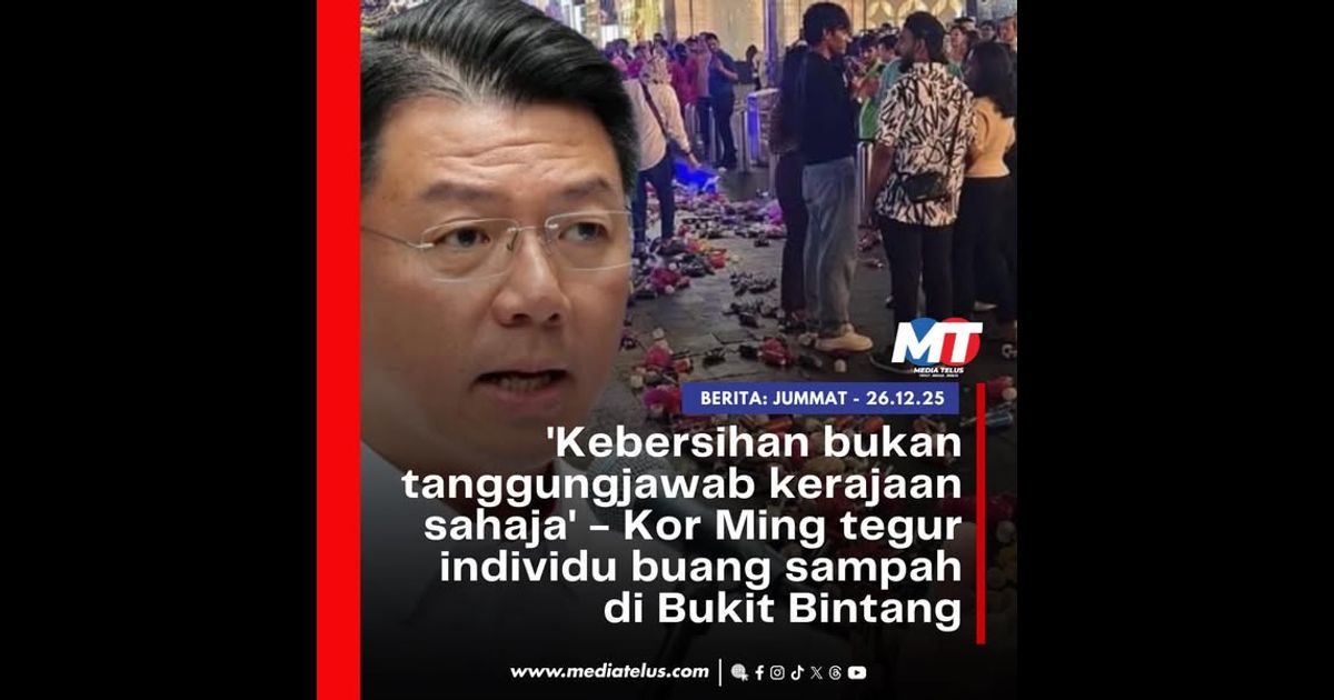 ‘Kebersihan bukan tanggungjawab kerajaan sahaja’ – Kor Ming tegur individu buang sampah di Bukit Bintang